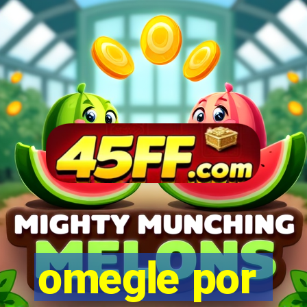 omegle por